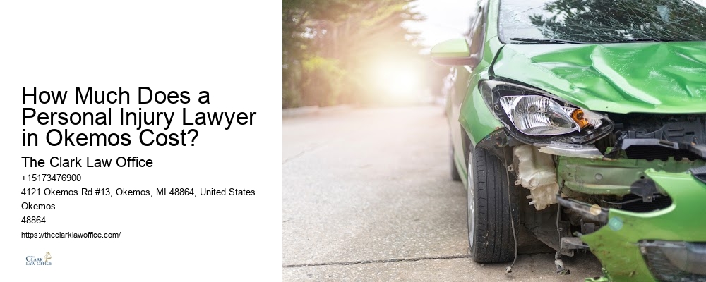 Catastrophic Injury Attorney How Much Does a Personal Injury Lawyer in Okemos Cost?